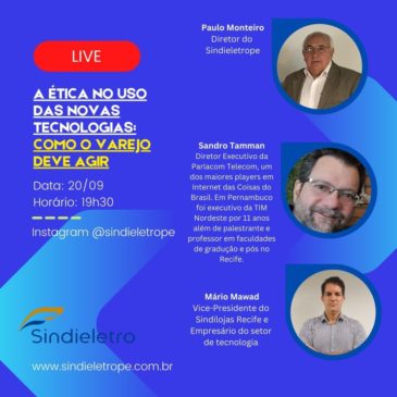 Live – a ética no uso das novas tecnologias: como o varejo deve agir